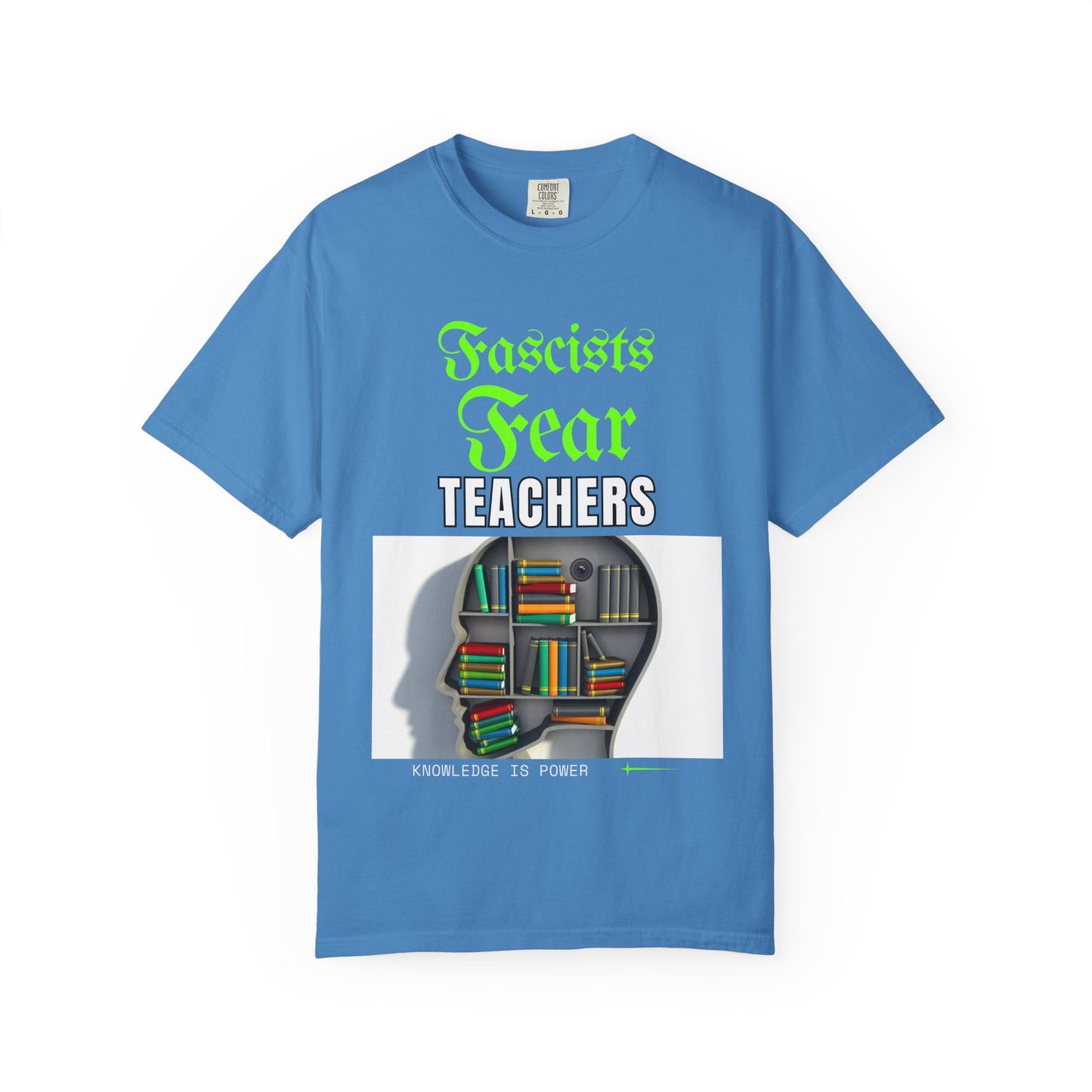 Fascists Fear Teachers "Knowledge Is Power" T-Shirt