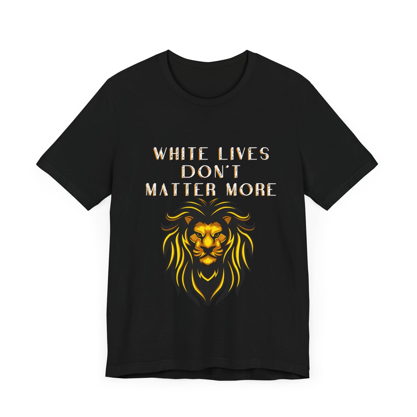 Black T-Shirt "White Lives Don't Matter More", with Lion