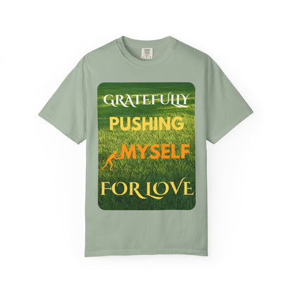 Gratefully Pushing Myself For Love T-shirt