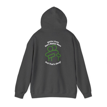 Hoodie "White Lives Don't Matter More And That's Okay" with HUG 2 Sides