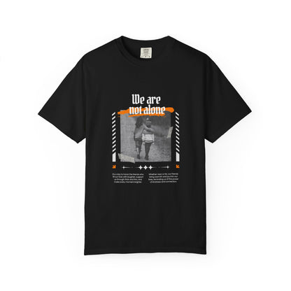 We Are Not Alone Garment-Dyed T-shirt