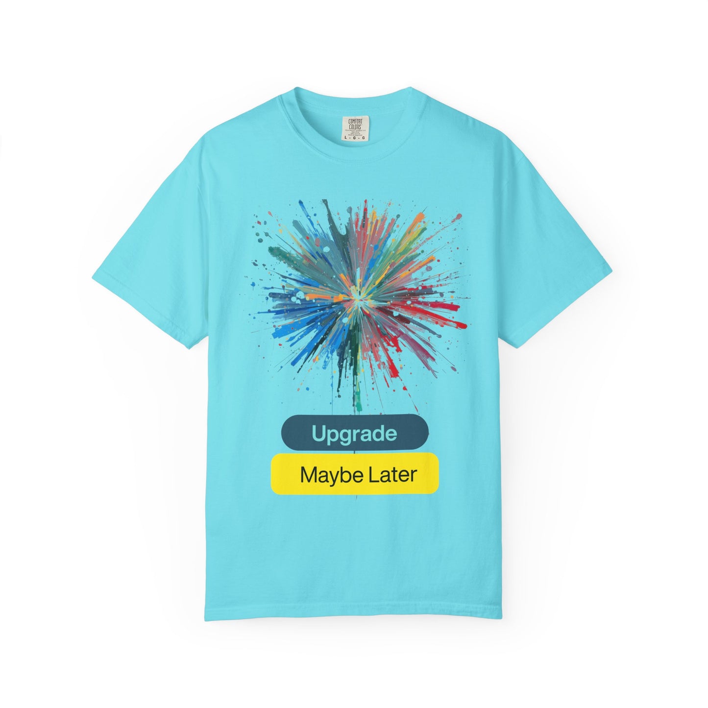 Colorful Splash 'Upgrade / Maybe Later' Graphic Tee