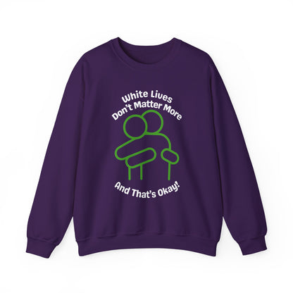 Heavyweight Sweatshirt "White Lives Don't Matter More And That's Okay!" with HUG