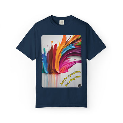 Here For A Good Time Not A Long Time T-Shirt