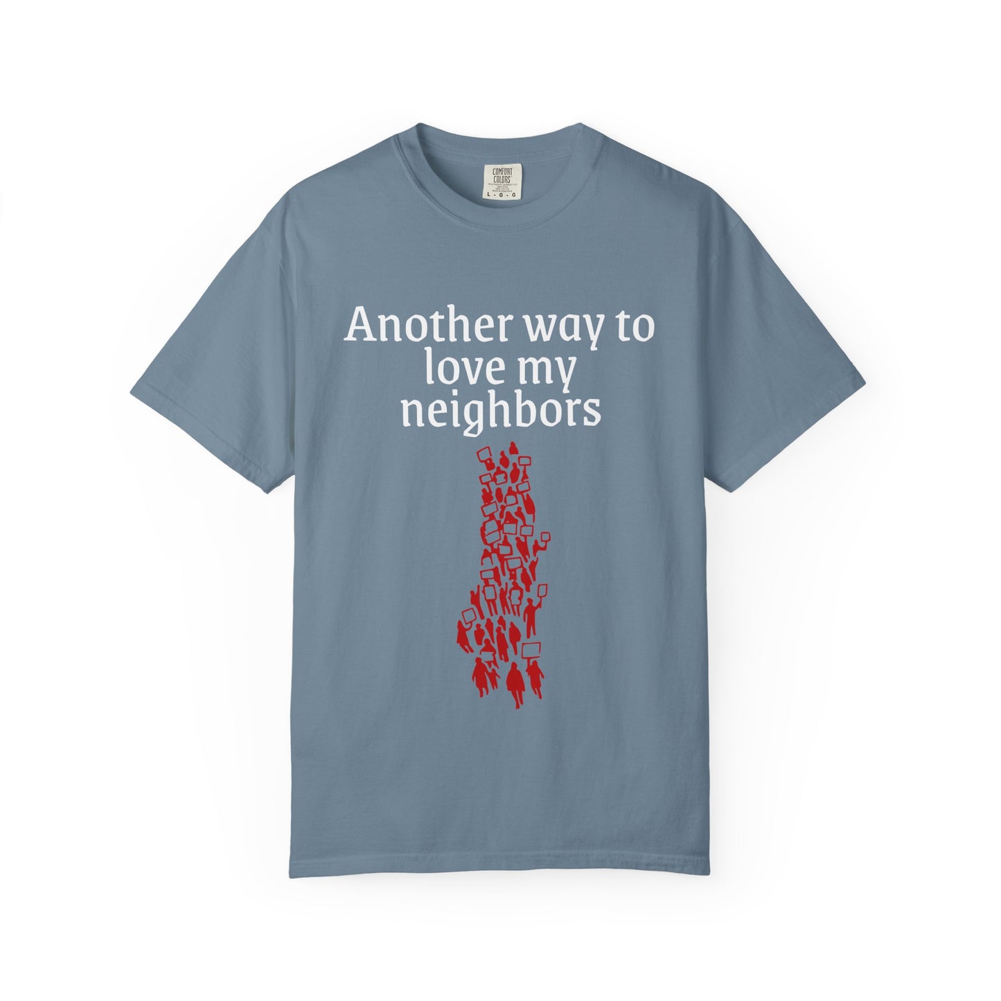T-Shirt — "Another Way to Love My Neighbors"