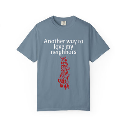 T-Shirt — "Another Way to Love My Neighbors"