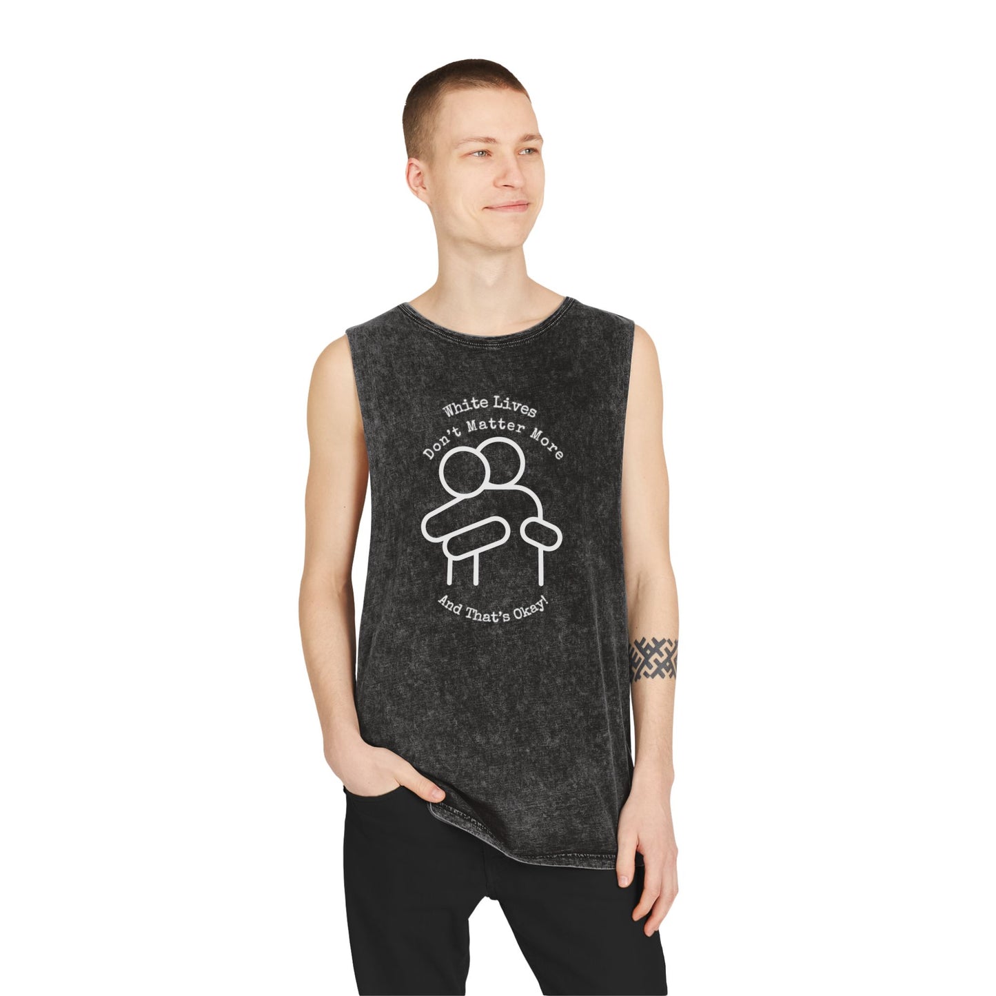 Sleeveless Tank Top, Black Stonewash "White Lives Don't Matter More And That's Okay!" with HUG