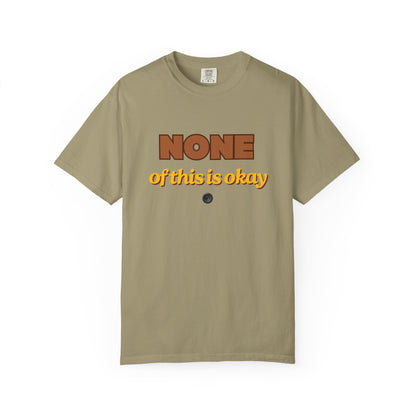 None of This Is Okay T-Shirt – Retro Statement Tee