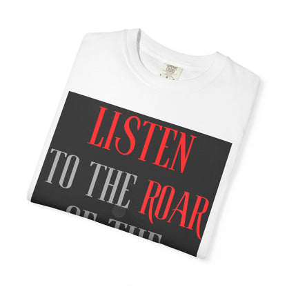 Listen to the Roar of the People T-Shirt
