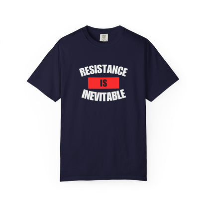 Resistance Is Inevitable Graphic Tee