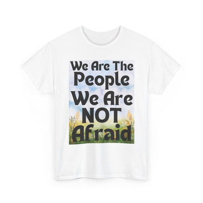 T-Shirt 'We Are The People We Are NOT Afraid'