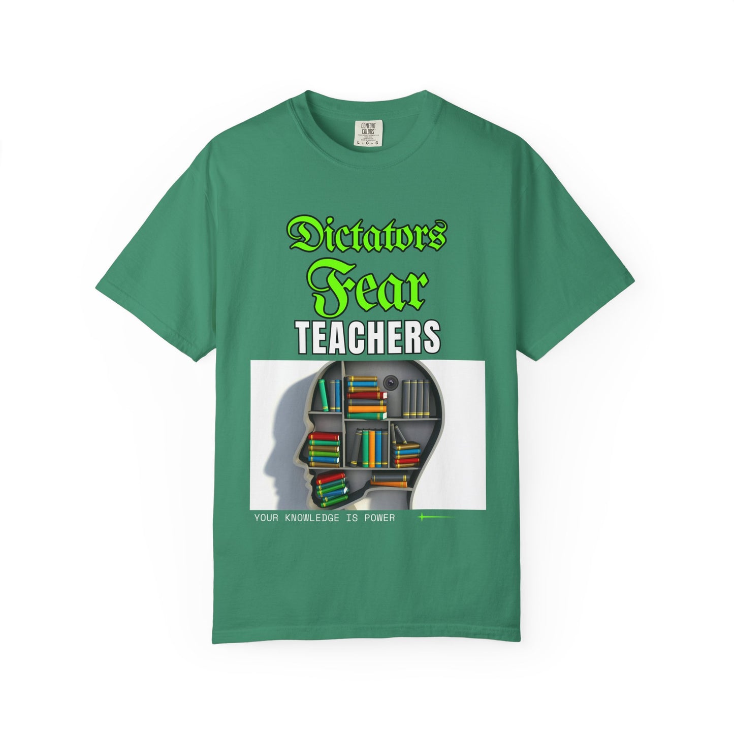 Dictators Fear Teachers - Your Knowledge Is Power" T-Shirt