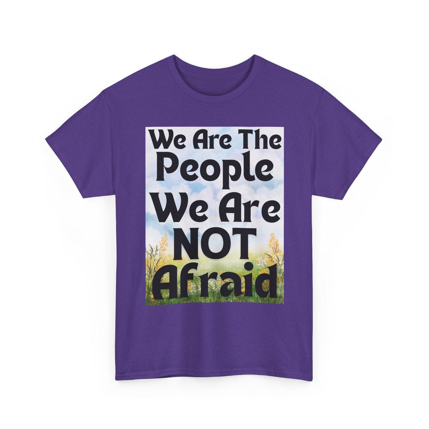 T-Shirt 'We Are The People We Are NOT Afraid'