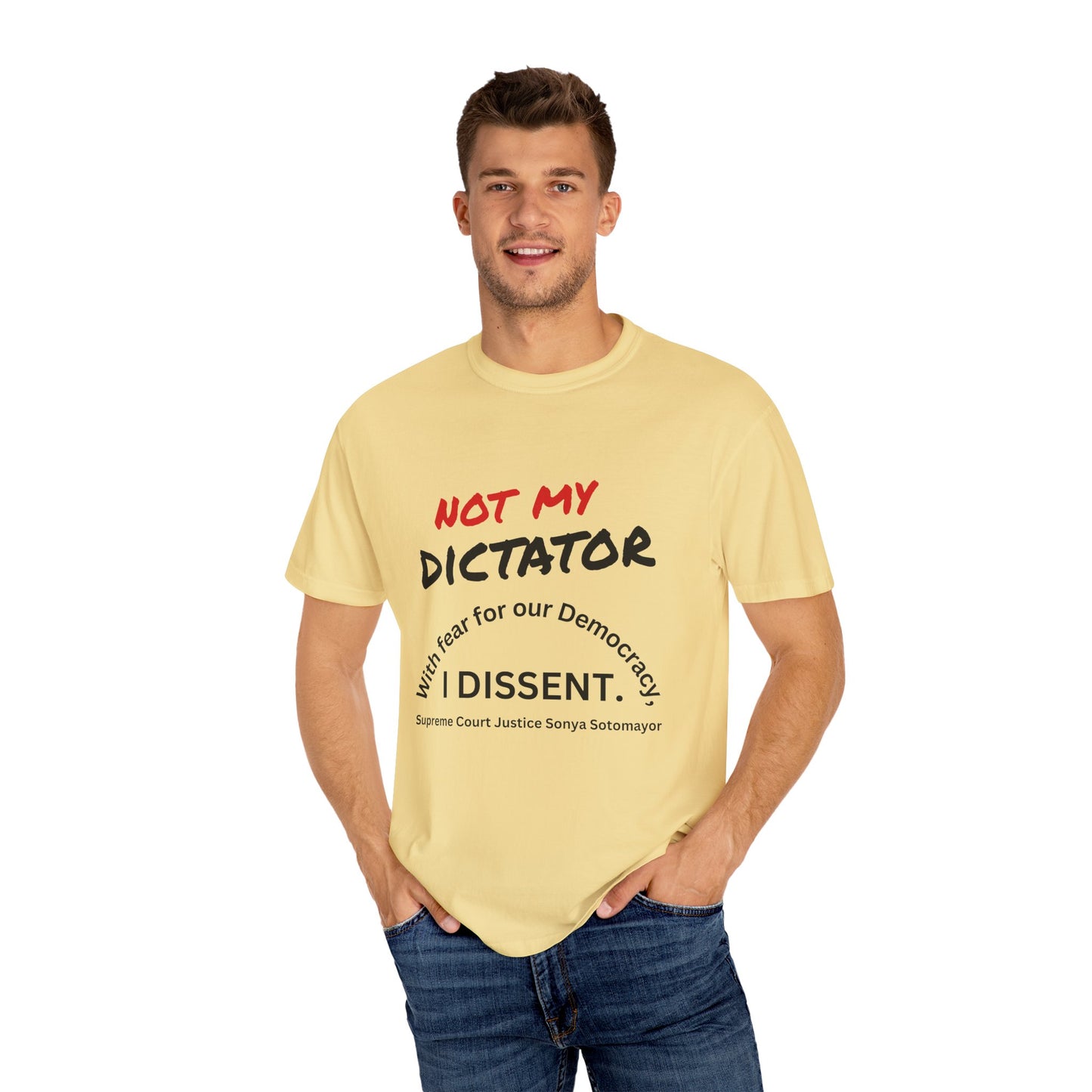 Political T-shirt - 'Not My Dictator' & 'With fear for our Democracy, I Dissent' - 7 Colors